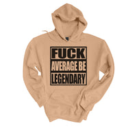 Fuc$ Average Be Legendary