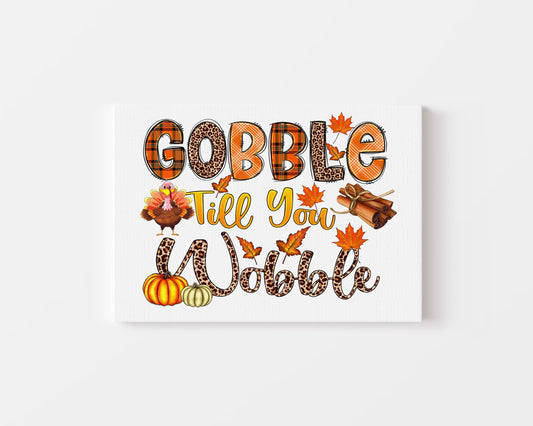 GOBBLE TILL YOU WABBLE