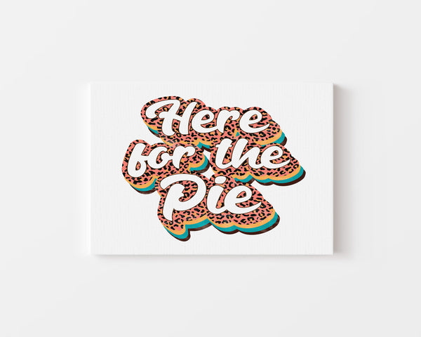 HERE FOR THE PIE