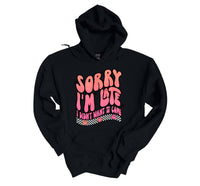Sorry Im Late Hoodie